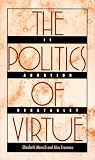 Freeman, Alan: The Politics of Virtue: Is Abortion Debatable?