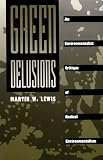 Lewis, Martin W.: Green Delusions: An Environmentalist Critique of Radical Environmentalism