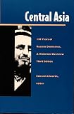 Allworth, Edward: Central Asia: 130 Years of Russian Dominance, a Historical Overview