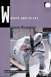 Kramer, Jane: Whose Art Is It? Kramer, Jane: Whose Art Is It?