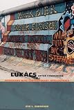 Corredor, Eva L.: Lukacs After Communism: Interviews With Contemporary Intellectuals Corredor, Eva L.: Lukacs After Communism: Interviews With Contemporary Intellectuals