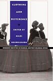 Hendrickson, Hildi: Clothing and Difference: Embodied Identities in Colonial and Post-Colonial Africa