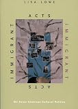 Lowe, Lisa: Immigrant Acts: On Asian American Cultural Politics