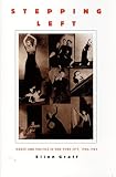 Graff, Ellen: Stepping Left: Dance and Politics in New York City, 1928-1942