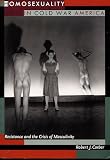 Corber, Robert J.: Homosexuality in Cold War America: Resistance and the Crisis of Masculinity