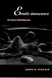 Kincaid, James R.: Erotic Innocence: The Culture of Child Molesting Kincaid, James R.: Erotic Innocence: The Culture of Child Molesting