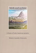 Myth and Archive: A Theory of Latin American&hellip;