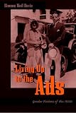 Davis, Simone Weil: Living Up to the Ads: Gender Fictions of the 1920s