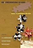 Wolff, Richard: Re/Presenting Class: Essays in Postmodern Marxism