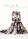 Freeman, Elizabeth: The Wedding Complex: Forms of Belonging in Modern American Culture Freeman, Elizabeth: The Wedding Complex: Forms of Belonging in Modern American Culture