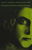 Bean, Jennifer M.: A Feminist Reader in Early Cinema Bean, Jennifer M.: A Feminist Reader in Early Cinema