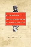 Fubini, Riccardo: Humanism and Secularization: From Petrarch to Valla