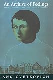 Cvetkovich, Ann: An Archive of Feelings: Trauma, Sexuality, and Lesbian Public Cultures