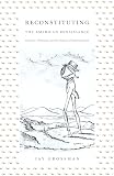 Grossman, Jay: Reconstituting the American Renaissance: Emerson, Whitman, and the Politics of Representation