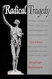 Dollimore, Jonathan: Radical Tragedy: Religion, Ideology and Power in the Drama of Shakespeare and His Contemporaries