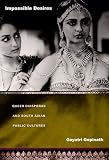 Gopinath, Gayatri: Impossible Desires: Queer Diasporas and South Asian Public Cultures Gopinath, Gayatri: Impossible Desires: Queer Diasporas and South Asian Public Cultures