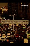 Elyachar, Julia: Markets of Dispossession: Ngos, Economic Development, And the State in Cairo