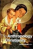 Cannell, Fenella: The Anthropology of Christianity
