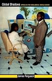 Ferguson, James: Global Shadows: Africa in the Neoliberal World Order Ferguson, James: Global Shadows: Africa in the Neoliberal World Order