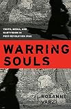 Varzi, Roxanne: Warring Souls: Youth, Media, And Martyrdom in Post-Revolution Iran Varzi, Roxanne: Warring Souls: Youth, Media, And Martyrdom in Post-Revolution Iran