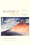 Davidson, Cathy N.: 36 Views of Mount Fuji: On Finding Myself in Japan