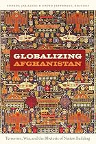 Globalizing Afghanistan: Terrorism, War, and&hellip;