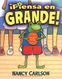Carlson, Nancy: Piensa En Grande!/think Big! Carlson, Nancy: Piensa En Grande!/think Big!