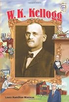 W. K. Kellogg (History Maker Bios) by Laura&hellip;