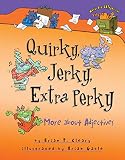 Cleary, Brian P.: Quirky, Jerky, Extra Perky: More About Adjectives Cleary, Brian P.: Quirky, Jerky, Extra Perky: More About Adjectives