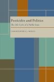 Bosso, Christopher: Pesticides and Politics: The Life Cycle of a Public Issue