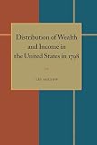 Soltow, Lee: Distribution of Wealth and Income in the United States in 1798 Soltow, Lee: Distribution of Wealth and Income in the United States in 1798