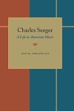 Pescatello, Ann M.: Charles Seeger: A Life in American Music