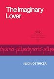 Ostriker, Alicia: The Imaginary Lover Ostriker, Alicia: The Imaginary Lover