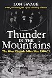 Savage, Lon: Thunder in the Mountains: The West Virginia Mine War, 1920-21 Savage, Lon: Thunder in the Mountains: The West Virginia Mine War, 1920-21
