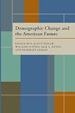 Fosler, R. Scott: Demographic Change and the American Future Fosler, R. Scott: Demographic Change and the American Future