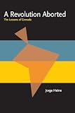 Heine, Jorge: A Revolution Aborted: The Lessons of Grenada