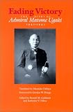 Goldstein, Donald M.: Fading Victory: The Diary of Admiral Matome Ugaki, 1941-45