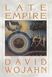Wojahn, David: Late Empire Wojahn, David: Late Empire