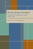 Levin-Waldman, Oren M.: Reconceiving Liberalism: Dilemmas of Contemporary Liberal Public Policy Levin-Waldman, Oren M.: Reconceiving Liberalism: Dilemmas of Contemporary Liberal Public Policy