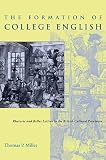Miller, Thomas P.: The Formation of College English: Rhetoric and Belles Lettres in the British Cultural Provinces