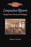 Connors, Robert J.: Composition-Rhetoric: Backgrounds, Theory, and Pedagogy Connors, Robert J.: Composition-Rhetoric: Backgrounds, Theory, and Pedagogy