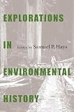 Hays, Samuel P.: Explorations in Environmental History: Essays