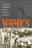 Deere, Carmen Diana: Empowering Women: Land and Property Rights in Latin America Deere, Carmen Diana: Empowering Women: Land and Property Rights in Latin America