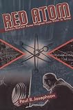 Josephson, Paul: Red Atom: Russia's Nuclear Power Program From Stalin To Today