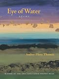 Amber Flora Thomas: Eye of the Water: Poems