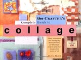Burton, Sally: The Crafter's Complete Guide to Collage Burton, Sally: The Crafter's Complete Guide to Collage