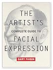 The Artist's Complete Guide to Facial Expression