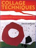 Brommer, Gerald F.: Collage Techniques: A Guide for Artists and Illustrators Brommer, Gerald F.: Collage Techniques: A Guide for Artists and Illustrators