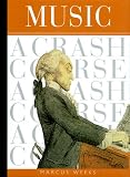 Weeks, Marcus: Music: A Crash Course Weeks, Marcus: Music: A Crash Course