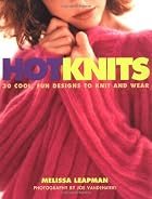 Hot Knits: 30 Cool, Fun Designs to Knit and&hellip;
